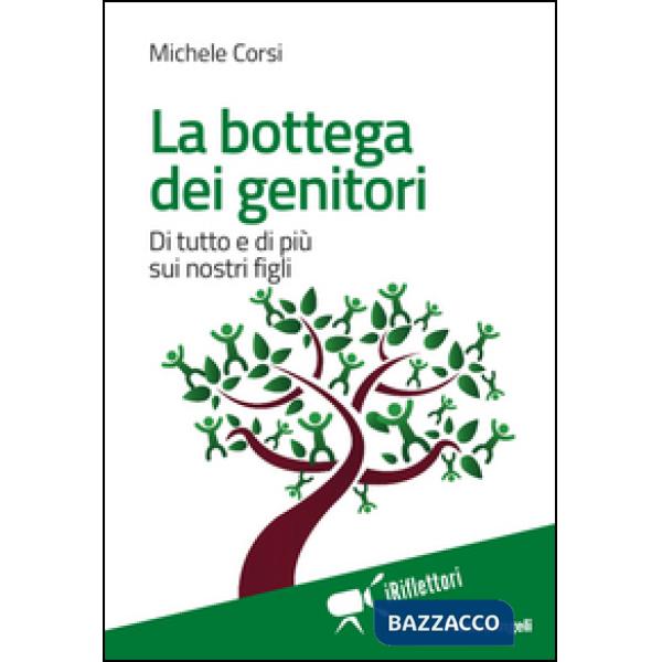 Bottega dei genitori. Di tutto e di più sui nostri figli (La)