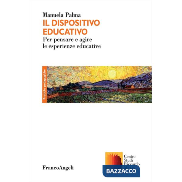 Dispositivo educativo. Esperienza, formazione e pedagogia nell'opera di Riccardo Massa (Il)