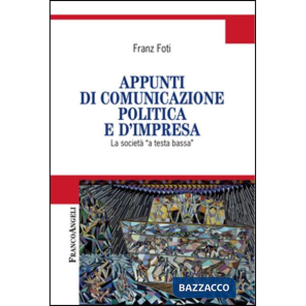 Appunti di comunicazione politica e d'impresa. La società a «testa bassa»