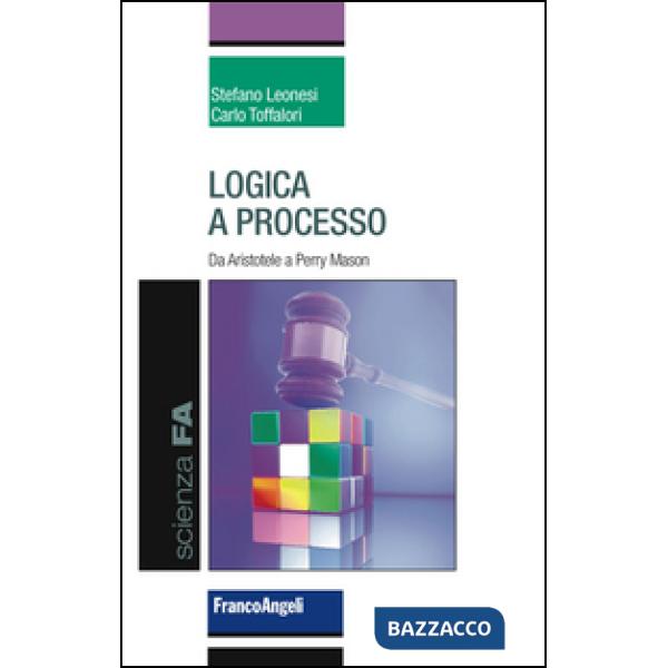 Logica a processo. Da Aristotele a Perry Mason