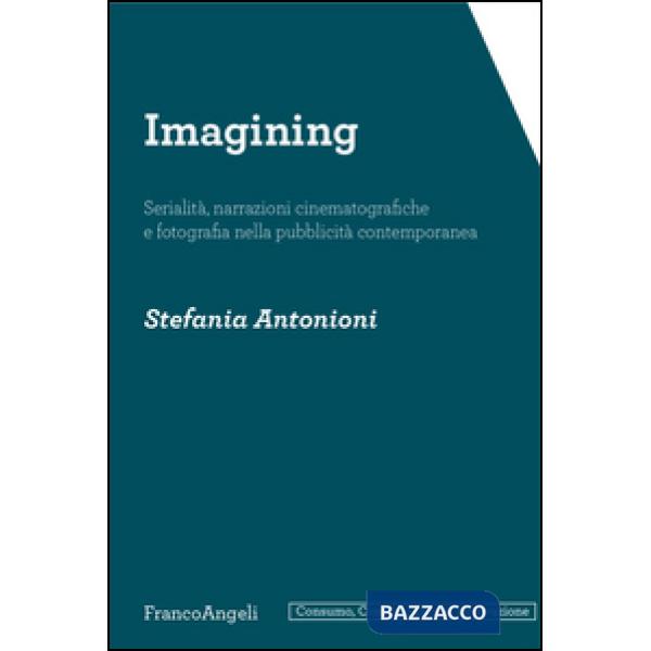 Imagining. Serialità, narrazioni cinematografiche e fotografia nella pubblicità contemporanea