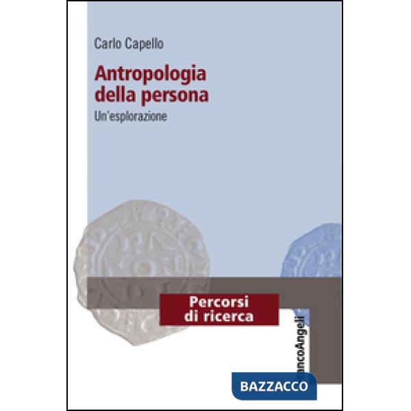 Antropologia della persona. Un'esplorazione