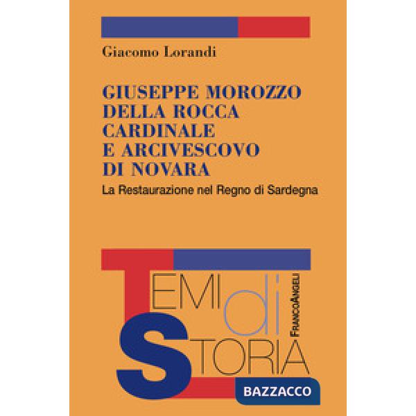 Giuseppe Marozzo della Rocca cardinale e arcivescovo di Novara. La Restaurazione nel Regno di Sardegna