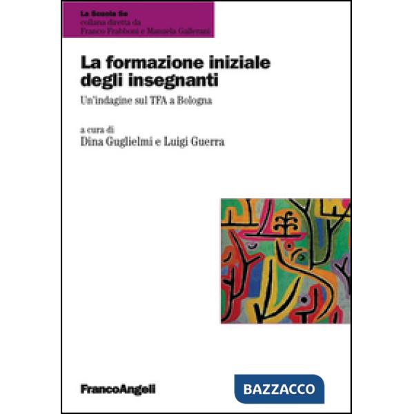 Formazione iniziale degli insegnanti. Un'indagine sul TFA a Bologna (La)