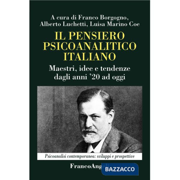 Pensiero psicoanalitico italiano. Maestri, idee e tendenze dagli anni '20 ad oggi (Il)
