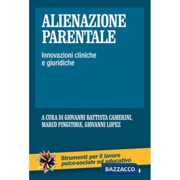 Alienazione parentale. Innovazioni cliniche e giuridiche