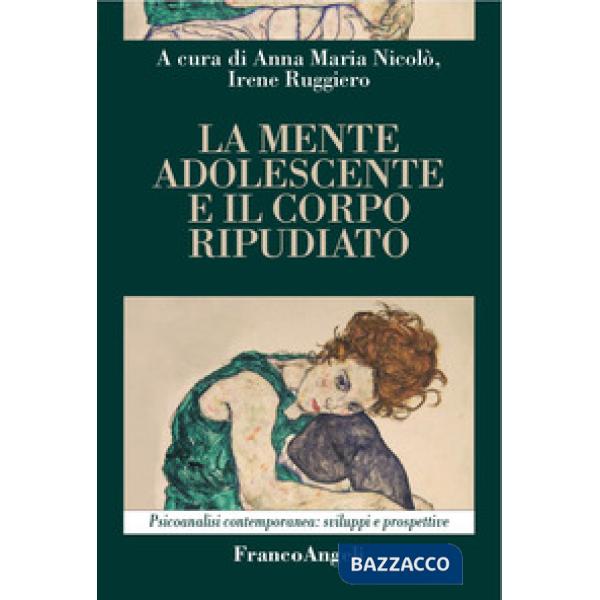 Mente adolescente e il corpo ripudiato (La)