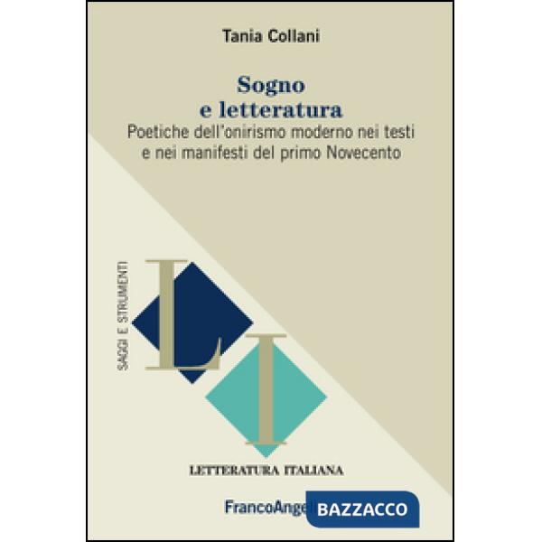 Sogno e letteratura. Poetiche dell'onirismo moderno nei testi e manifesti del primo Novecento