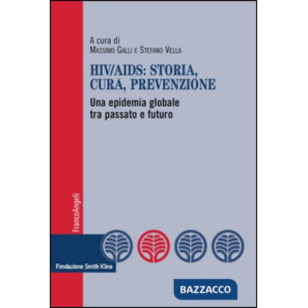 HIV-AIDS: storia, cura, prevenzione. Una epidemia globale tra passato e futuro