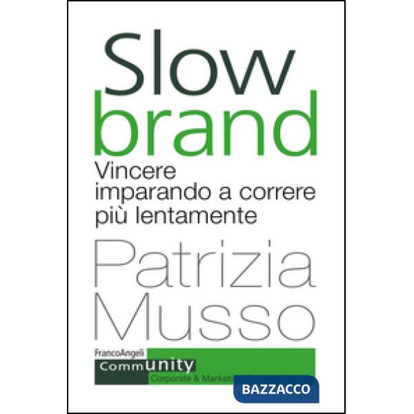 Slow brand. Vincere imparando a correre più lentamente