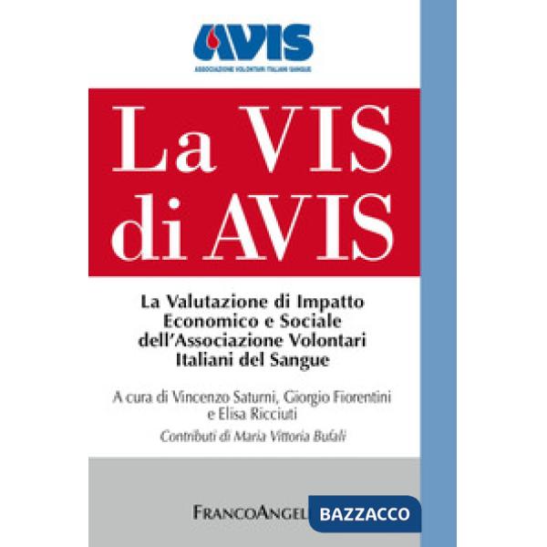 Vis di Avis. La valutazione di impatto economico e sociale dell'Associazione Volontari Italiani del Sangue (La)