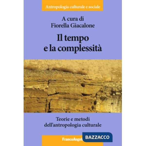 Tempo e la complessità. Teorie e metodi dell'antropologia culturale (Il)