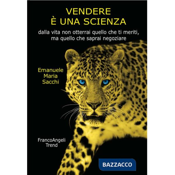 Vendere è una scienza. Dalla vita non otterrai quello che ti meriti, ma quello che saprai negoziare