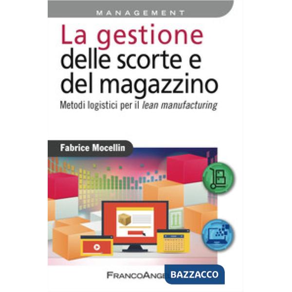 Gestione delle scorte e del magazzino. Metodi logistici per il lean manufacturing (La)