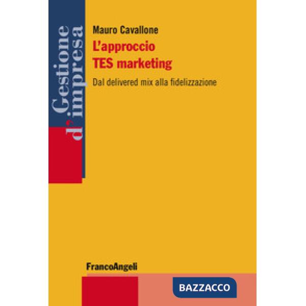 Approccio TES marketing. Dal delivered mix alla fidelizzazione (L')