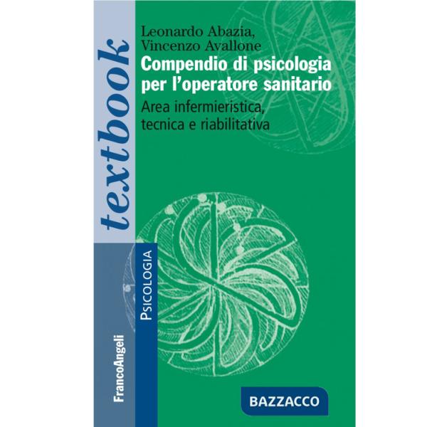 Compendio di psicologia per l'operatore sanitario. Area infermieristica, tecnica e riabilitativa