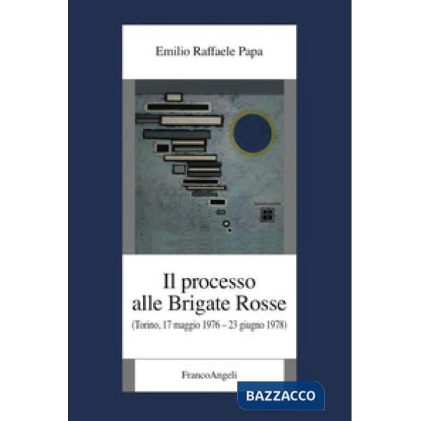 Processo alle Brigate Rosse. (Torino, 17 maggio 1976-23 giugno 1978) (Il)