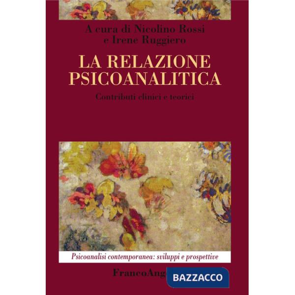 Relazione psicoanalitica. Contributi clinici e teorici (La)