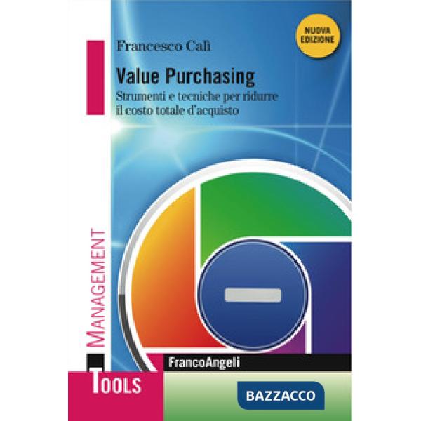 Value purchasing. Strumenti e tecniche per ridurre il costo totale d'acquisto