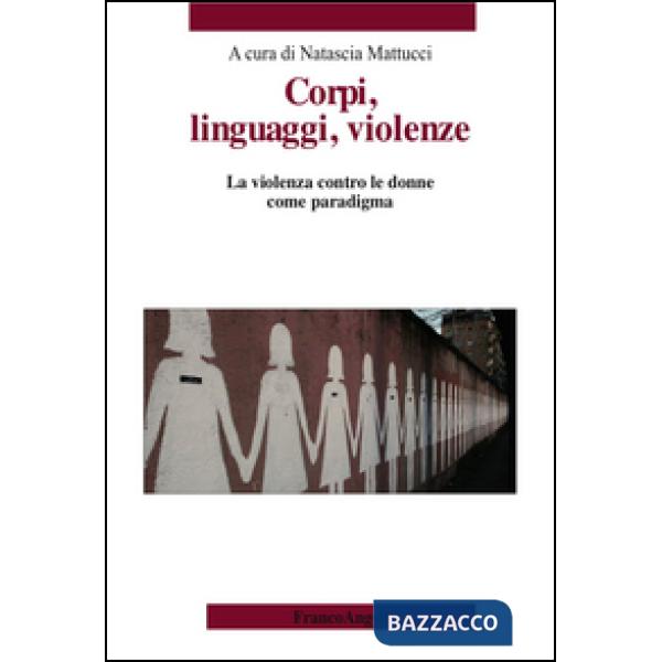 Corpi, linguaggi, violenze. La violenza contro le donne come paradigma