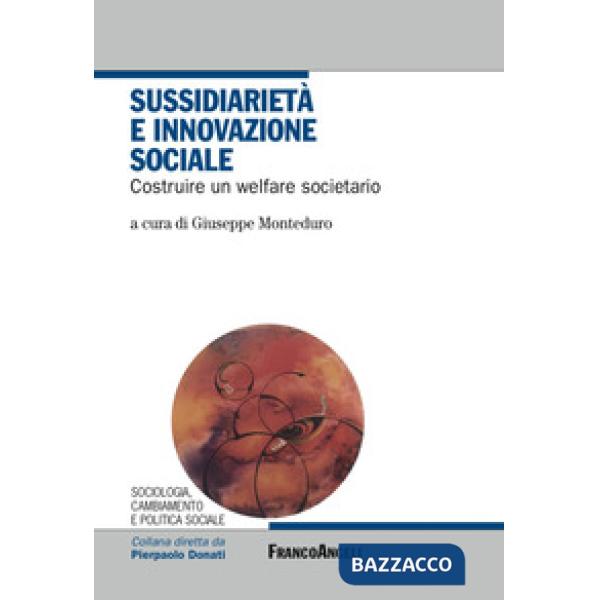 Sussidiarietà e innovazione sociale. Costruire un welfare societario