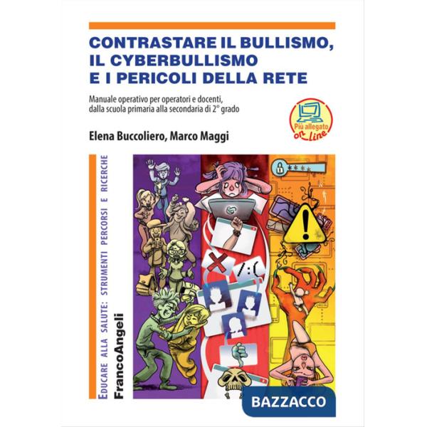 Contrastare il bullismo, il cyberbullismo e i pericoli della rete. Manuale operativo per operatori e docenti, dalla scuola prima