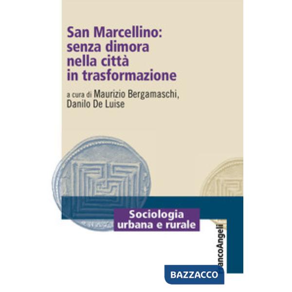 San Marcellino: senza dimora nella città in trasformazione