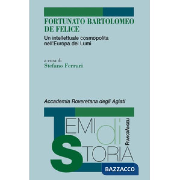 Fortunato Bartolomeo De Felice. Un intellettuale cosmopolita nell'Europa dei Lumi