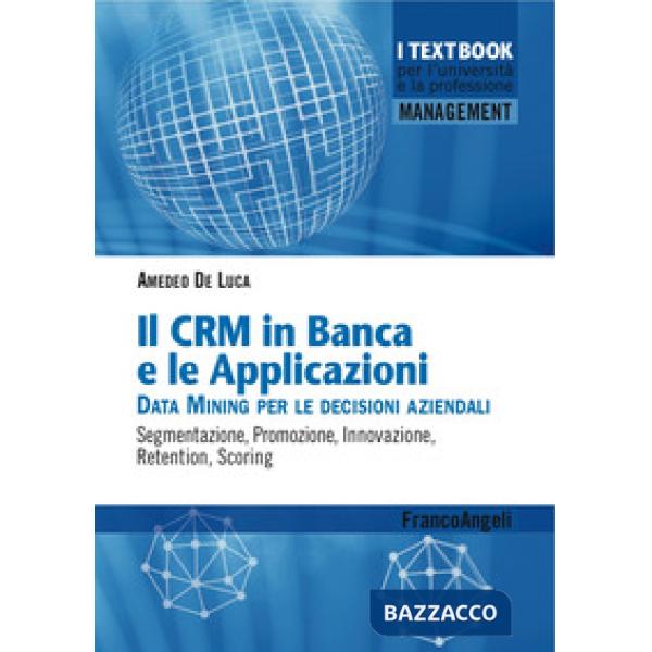 CMR in banca e le applicazioni. Data Mining per le decisioni aziendali. Segmentazione, promozione, innovazione, retention, scori
