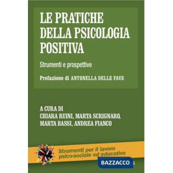 Pratiche della psicologia positiva. Strumenti e prospettive (Le)