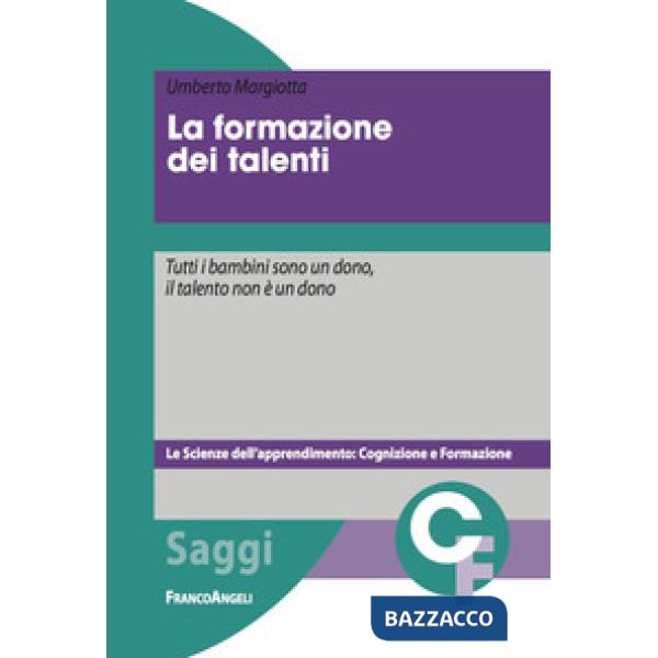 Formazione dei talenti. Tutti i bambini sono un dono, il talento non è un dono (La)
