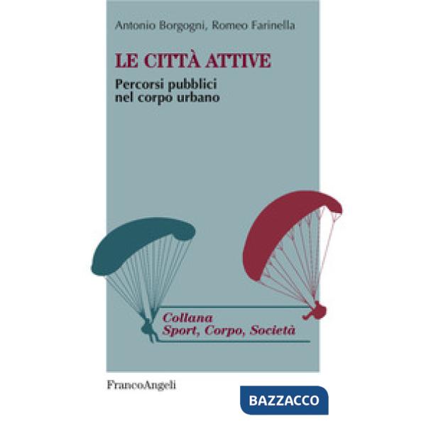 Città attive. Percorsi pubblici nel corpo urbano (Le)