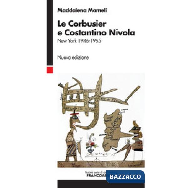 Le Corbusier e Costantino Nivola. New York 1946-1953