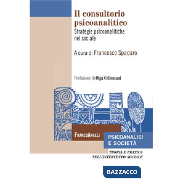 Consultorio psicoanalitico. Strategie psicoanalitiche nel sociale (Il)