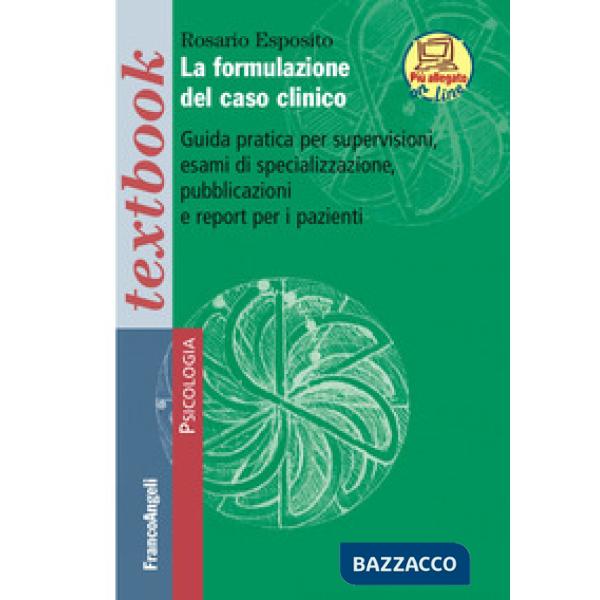 Formulazione del caso clinico. Guida pratica per supervisioni, esami di speciali