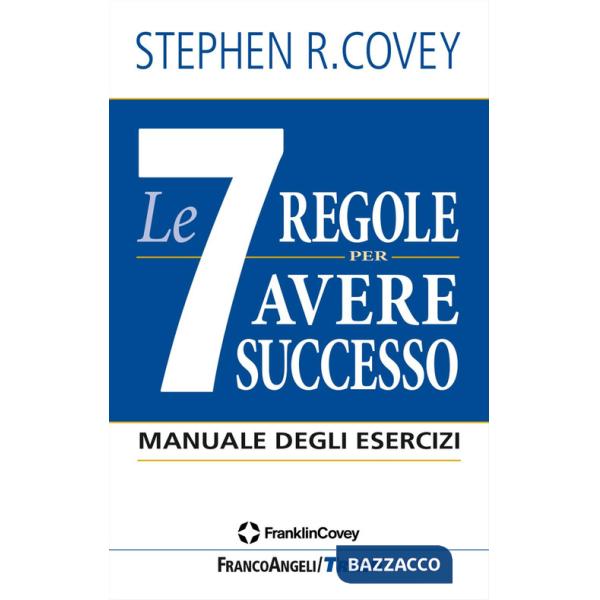 7 regole per avere successo. Manuale degli esercizi (Le)
