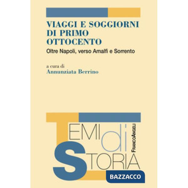 Viaggi e soggiorni di primo Ottocento. Oltre Napoli, verso Amalfi e Sorrento