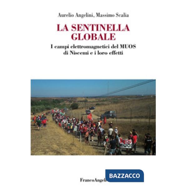 Sentinella globale. I campi elettromagnetici del MUOS di Niscemi e i loro effetti (La)