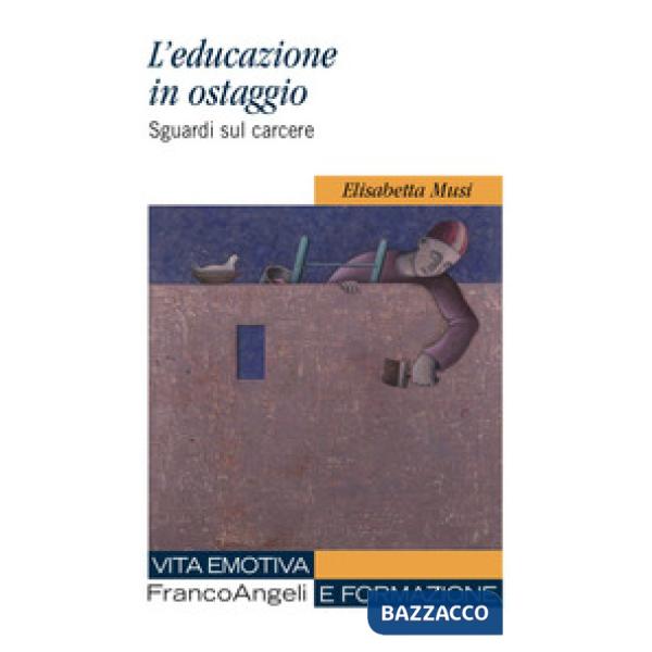 Educazione in ostaggio. Sguardi sul carcere (L')