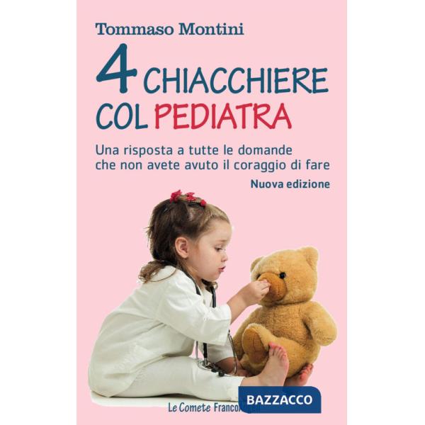 Quattro chiacchiere col pediatra. Una risposta a tutte le domande che non avete osato fare