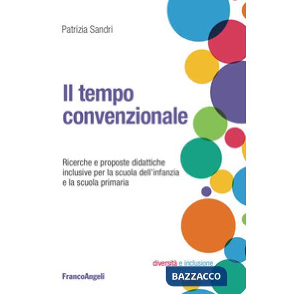 Tempo convenzionale. Ricerche e proposte didattiche per la scuola dell'infanzia e la scuola primaria (Il)