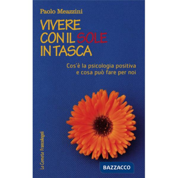 Vivere con il sole in tasca. Cos'è la psicologia positiva e cosa può fare per noi