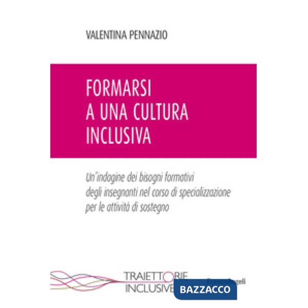 Formarsi a una cultura inclusiva. Un'indagine dei bisogni formativi degli insegnanti nel corso di specializzazione per le attivi