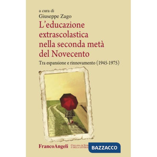 Educazione extrascolastica nella seconda metà del Novecento. Tra espansione e rinnovamento (1945-1975) (L')