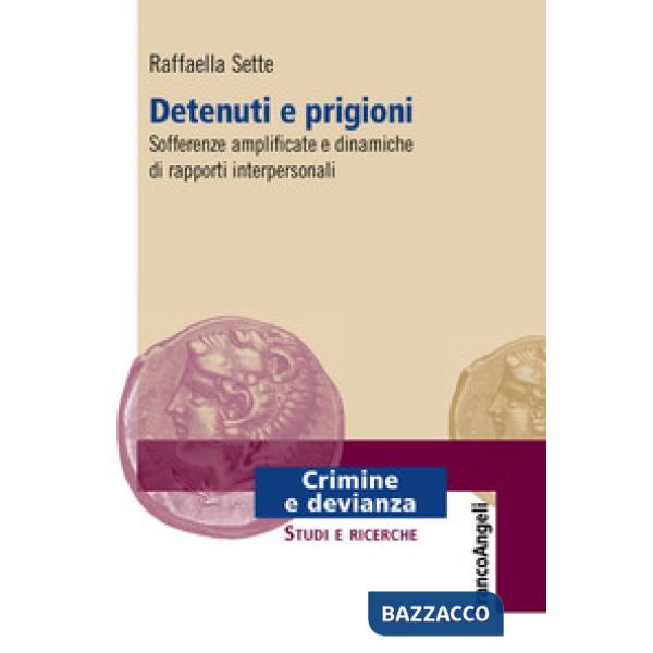 Detenuti e prigioni. Sofferenze amplificate e dinamiche di rapporti interpersonali