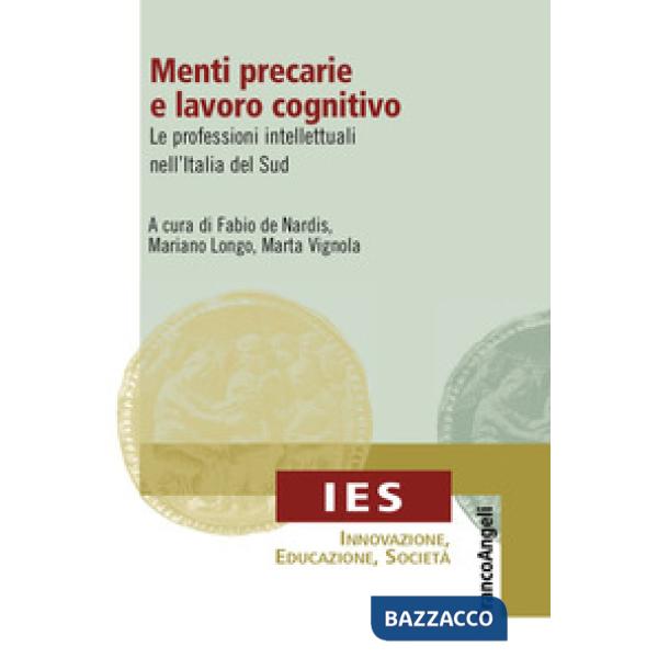 Menti precarie e lavoro cognitivo. Le professioni intellettuali nell'Italia del Sud