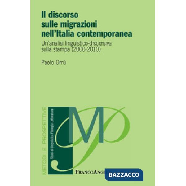 Discorso sulle migrazioni nell'Italia contemporanea. Un'analisi linguistico-discorsiva sulla stampa (2000-2010) (Il)