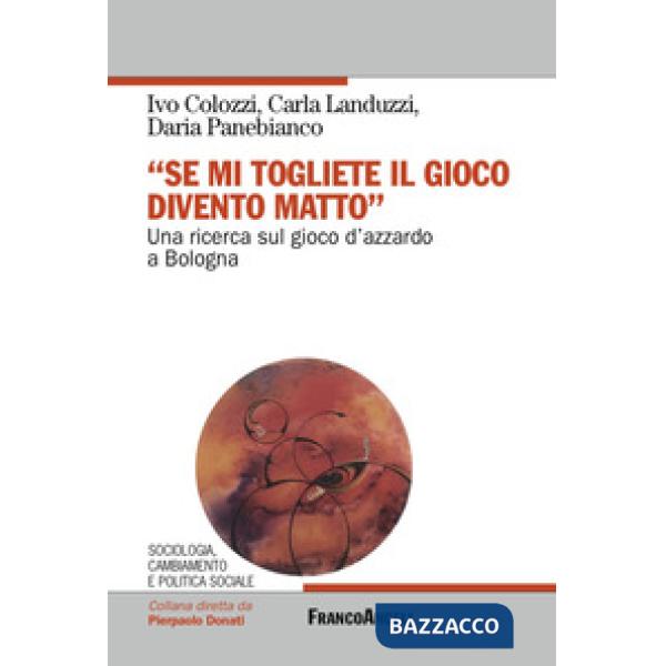 «Se mi togliete il gioco divento matto». Una ricerca sul gioco d'azzardo a Bologna