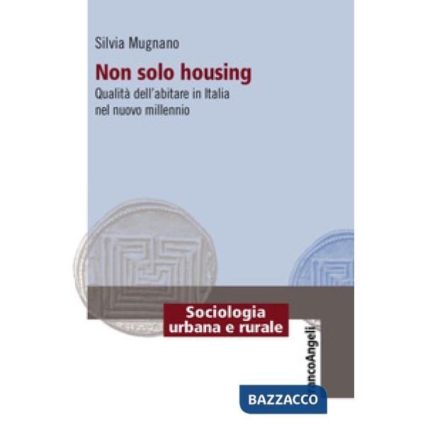 Non solo housing. Qualità dell'abitare in Italia nel nuovo millennio