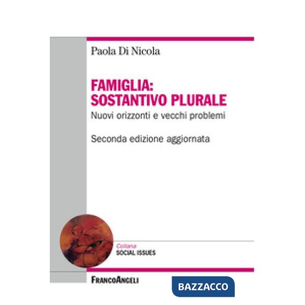 Famiglia: sostantivo plurale. Nuovi orizzonti e vecchi problemi